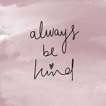 Load image into Gallery viewer, Art Print | Always Be Kind
