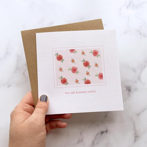 Greeting Card | You Are Bloomin Lovely