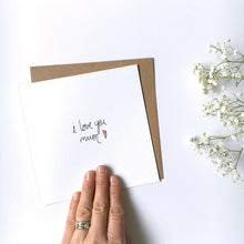 Load image into Gallery viewer, Greeting Card | Mother's Day – I love you