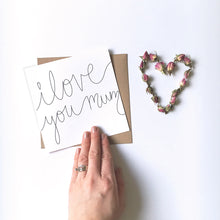 Load image into Gallery viewer, Greeting Card | Mother's Day – I love you mum