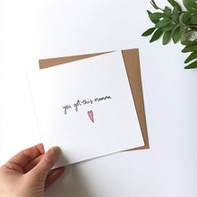 Load image into Gallery viewer, Greeting Card | Mother's Day – You got this mamma