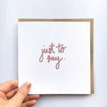 Load image into Gallery viewer, Greeting Card Pack | Just To Say