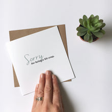 Load image into Gallery viewer, Greeting Card | Sorry For Being A Bit Crap