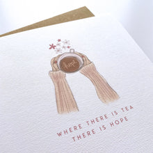 Load image into Gallery viewer, Greeting Card | Tea Is Hope