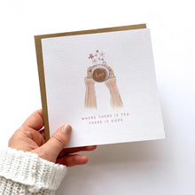 Load image into Gallery viewer, Greeting Card | Tea Is Hope