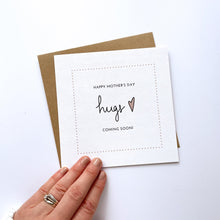 Load image into Gallery viewer, Greeting Card | Mother&#39;s Day – Hugs coming soon