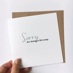 Greeting Card | Sorry For Being A Bit Crap